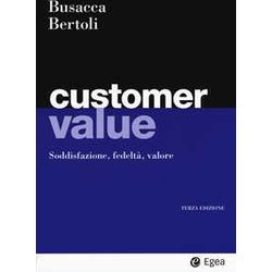 Customer Value. Soddisfazione, Fedeltà , Valore Customer Value. Soddisfazione, Fedeltà , Valore