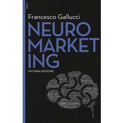 Neuromarketing. Con Aggiornamento Online. Con E-Book Neuromarketing. Con Aggiornamento Online. Con E-Book