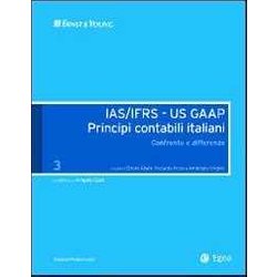 Ias/Ifrs - Us Gaap. Principi Contabili Italiani. Confronto E Differenze (Vol. 3) Ias/Ifrs - Us Gaap. Principi Contabili Italiani. Confronto E Differenze (Vol. 3)