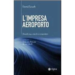 L'impresa Aeroporto. Il Marketing Come Leva Competitiva