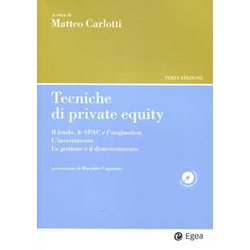 Tecniche Di Private Equity. Il Fondo, Le Spac E L'origination. L'investimento. La Gestione E Il Disinvestimento Tecniche Di Private Equity. Il Fondo, Le Spac E L'origination. L'investimento. La Gestione E Il Disinvestimento
