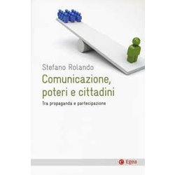Comunicazione, Poteri E Cittadini. Tra Propaganda E Partecipazione Comunicazione, Poteri E Cittadini. Tra Propaganda E Partecipazione