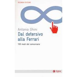 Dal Detersivo Alla Ferrari. 100 Modi Del Comunicare Dal Detersivo Alla Ferrari. 100 Modi Del Comunicare