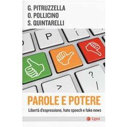 Parole E Potere. Libertà D'espressione, Hate Speech E Fake News Parole E Potere. Libertà D'espressione, Hate Speech E Fake News