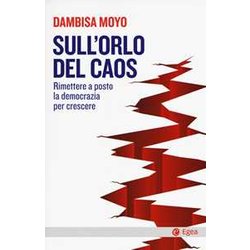 Sull'orlo Del Caos. Rimettere A Posto La Democrazia Per Crescere Sull'orlo Del Caos. Rimettere A Posto La Democrazia Per Crescere