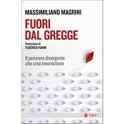 Fuori Dal Gregge. Il Pensiero Divergente Che Crea Innovazione Fuori Dal Gregge. Il Pensiero Divergente Che Crea Innovazione