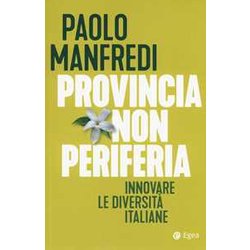Provincia Non Periferia. Innovare Le Diversità Italiane