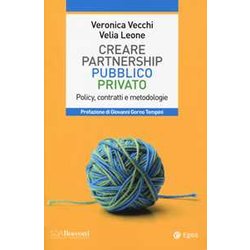 Partnership Pubblico Privato. Policy, Contratti E Metodologie Partnership Pubblico Privato. Policy, Contratti E Metodologie
