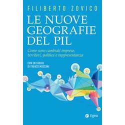 Le Nuove Geografie Del Pil. Come Sono Cambiati Imprese, Territori, Politica E Rappresentanza