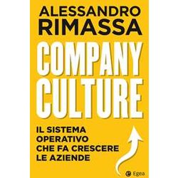 Company Culture. Il Sistema Operativo Che Fa Crescere Le Aziende Company Culture. Il Sistema Operativo Che Fa Crescere Le Aziende