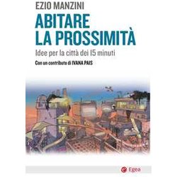 Abitare La Prossimità . Idee Per La Città Dei 15 Minuti Abitare La Prossimità . Idee Per La Città Dei 15 Minuti