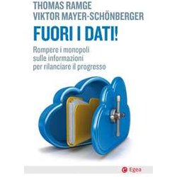 Fuori I Dati! Rompere I Monopoli Sulle Informazioni Per Rilanciare Il Progresso Fuori I Dati! Rompere I Monopoli Sulle Informazioni Per Rilanciare Il Progresso