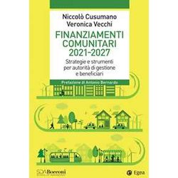 Finanziamenti Comunitari 2021-2027. Strategie E Strumenti Per Autorità Di Gestione E Beneficiari Finanziamenti Comunitari 2021-2027. Strategie E Strumenti Per Autorità Di Gestione E Beneficiari