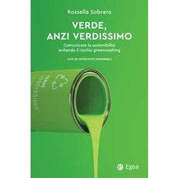 Verde, Anzi Verdissimo. Comunicare La Sostenibilità Evitando Il Rischio Greenwashing Verde, Anzi Verdissimo. Comunicare La Sostenibilità Evitando Il Rischio Greenwashing