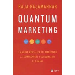 Quantum Marketing. La Nuova Mentalità Del Marketing Per Comprendere I Consumatori Di Domani Quantum Marketing. La Nuova Mentalità Del Marketing Per Comprendere I Consumatori Di Domani