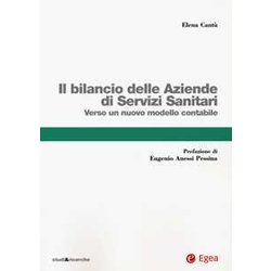 Il Bilancio Delle Aziende Di Servizi Sanitari. Verso Un Nuovo Modello Contabile Il Bilancio Delle Aziende Di Servizi Sanitari. Verso Un Nuovo Modello Contabile