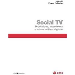 Social Tv. Produzione, Esperienza E Valore Nell'era Digitale Social Tv. Produzione, Esperienza E Valore Nell'era Digitale