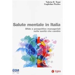 Salute Mentale In Italia. Sfide E Prospettive Manageriali Nella Sanità Che Cambia Salute Mentale In Italia. Sfide E Prospettive Manageriali Nella Sanità Che Cambia