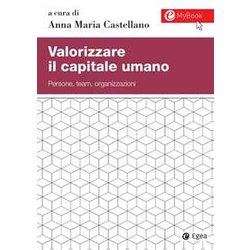Valorizzare Il Capitale Umano. Persone, Team, Organizzazioni Valorizzare Il Capitale Umano. Persone, Team, Organizzazioni