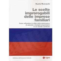 Le Scelte Improrogabili Delle Imprese Familiari. Come Affrontare Le Sfide Della Governance Di Aziende E Famiglie Proprietarie In Un Mondo Cambiato Le Scelte Improrogabili Delle Imprese Familiari. Come Affrontare Le Sfide Della Governance Di Aziende E Famiglie Proprietarie In Un Mondo Cambiato