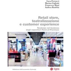 Retail Store, Teatralizzazione E Customer Experience. Tendenze Nel Business Degli Espositori Point-Of-Purchase Retail Store, Teatralizzazione E Customer Experience. Tendenze Nel Business Degli Espositori Point-Of-Purchase