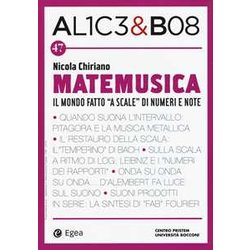 Alice & Bob. Matemusica. Il Mondo Fatto «A Scale» Di Numeri E Note (Vol. 47) Alice & Bob. Matemusica. Il Mondo Fatto «A Scale» Di Numeri E Note (Vol. 47)