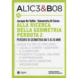 Alice & Bob. Alla Ricerca Della Geometria Perduta 2. Percorsi Di Geometria Dai 5 Ai 20 Anni (Vol. 53)