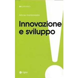 Innovazione E Sviluppo. Miti Da Sfatare, Realtà Da Costruire Innovazione E Sviluppo. Miti Da Sfatare, Realtà Da Costruire