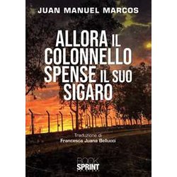 Allora il colonnello spense il suo sigaro