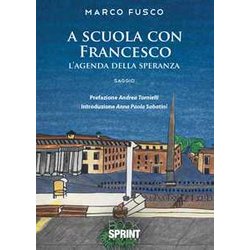 A Scuola Con Francesco. L'agenda Della Speranza A Scuola Con Francesco. L'agenda Della Speranza