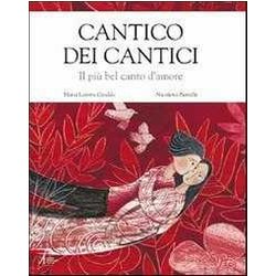 Cantico Dei Cantici. Il Più Bel Canto D'amore Cantico Dei Cantici. Il Più Bel Canto D'amore