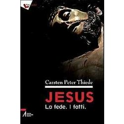Jesus. La Fede. I Fatti Jesus. La Fede. I Fatti