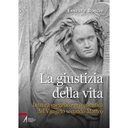 La Giustizia Della Vita. Lettura Esegetico-Ermeneutica Del Vangelo Secondo Matteo La Giustizia Della Vita. Lettura Esegetico-Ermeneutica Del Vangelo Secondo Matteo