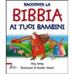 Racconta La Bibbia Ai Tuoi Bambini. Ediz. Illustrata Racconta La Bibbia Ai Tuoi Bambini. Ediz. Illustrata
