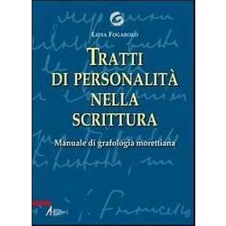 Tratti Di Personalità Nella Scrittura. Manuale Di Grafologia Morettiana Tratti Di Personalità Nella Scrittura. Manuale Di Grafologia Morettiana