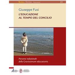 L'educazione Al Tempo Del Concilio. Percorso Redazionale Della Gravissimum Educationis L'educazione Al Tempo Del Concilio. Percorso Redazionale Della Gravissimum Educationis