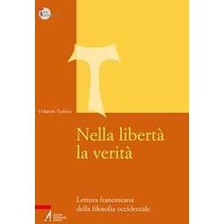 Nella Libertà La Verità . Lettura Francescana Della Filosofia Occidentale Nella Libertà La Verità . Lettura Francescana Della Filosofia Occidentale