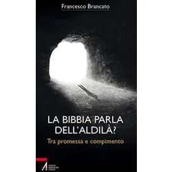 La Bibbia Parla Dell'aldilà ? Tra Promessa E Compimento La Bibbia Parla Dell'aldilà ? Tra Promessa E Compimento