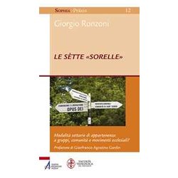 Le SèTte «Sorelle». Modalità Settarie Di Appartenenza A Gruppi, Comunità E Movimenti Ecclesiali? Le SèTte «Sorelle». Modalità Settarie Di Appartenenza A Gruppi, Comunità E Movimenti Ecclesiali?
