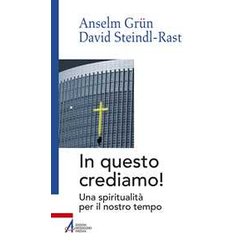 In Questo Crediamo. Una Spiritualità Per Il Nostro Tempo
