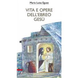 Vita E Opere Dell'ebreo Gesù Vita E Opere Dell'ebreo Gesù