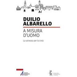 A Misura D’Uomo. La Salvezza Per La Città A Misura D’Uomo. La Salvezza Per La CittÃ