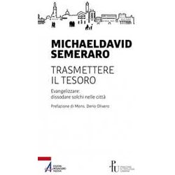 Trasmettere Il Tesoro. Evangelizzare: Dissodare Solchi Nelle CittÃ