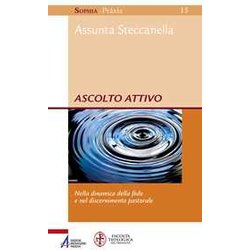 Ascolto Attivo. Nella Dinamica Della Fede E Nel Discernimento Pastorale Ascolto Attivo. Nella Dinamica Della Fede E Nel Discernimento Pastorale