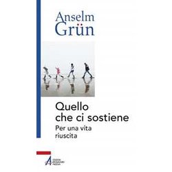 Quello Che Ci Sostiene. Per Una Vita Riuscita