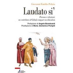 Laudato Si'. Persona E Relazioni: Un Contributo Al Global Compact On Education Laudato Si'. Persona E Relazioni: Un Contributo Al Global Compact On Education