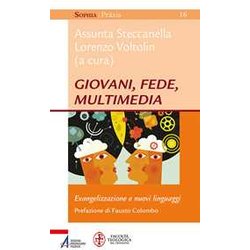 Giovani, Fede, Multimedia. Evangelizzazione E Nuovi Linguaggi Giovani, Fede, Multimedia. Evangelizzazione E Nuovi Linguaggi