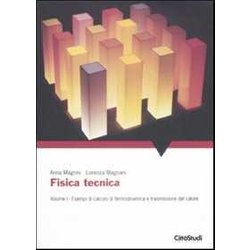 Fisica Tecnica: Volume I - Esempi Di Calcolo Di Termodinamica E Trasmissione Del Calore: Vol. 1 Fisica Tecnica: Volume I - Esempi Di Calcolo Di Termodinamica E Trasmissione Del Calore: Vol. 1