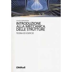 Introduzione Alla Meccanica Delle Strutture: Teoria Ed Esercizi Introduzione Alla Meccanica Delle Strutture: Teoria Ed Esercizi