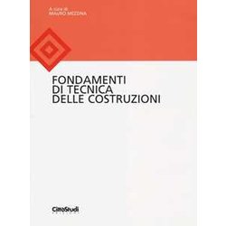 Fondamenti Di Tecnica Delle Costruzioni. Ediz. Illustrata Fondamenti Di Tecnica Delle Costruzioni. Ediz. Illustrata